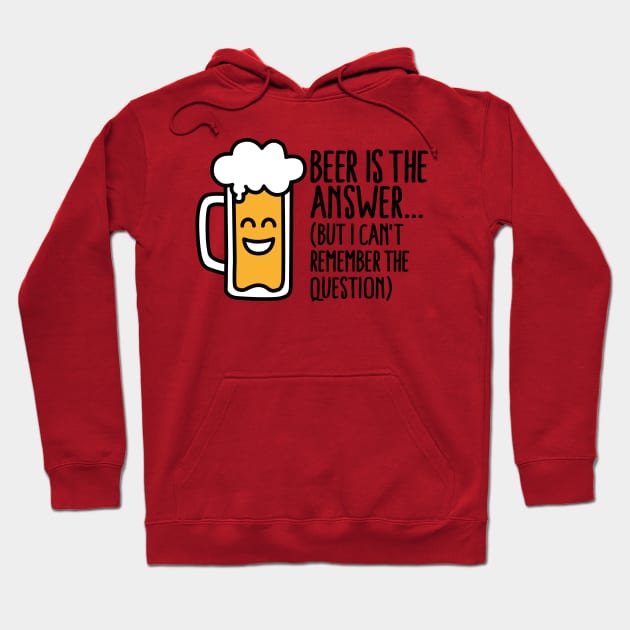 Beer is the answer but I can't remember the... Hoodie by LaundryFactory